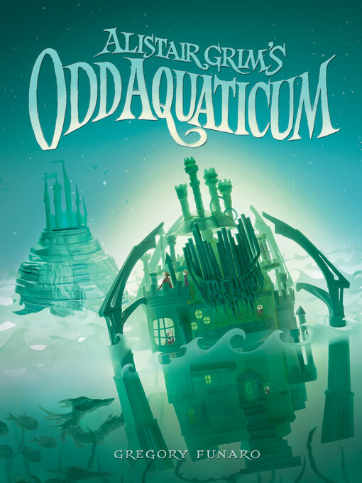 Title details for Alistair Grim's Odd Aquaticum by Greg Funaro - Wait list